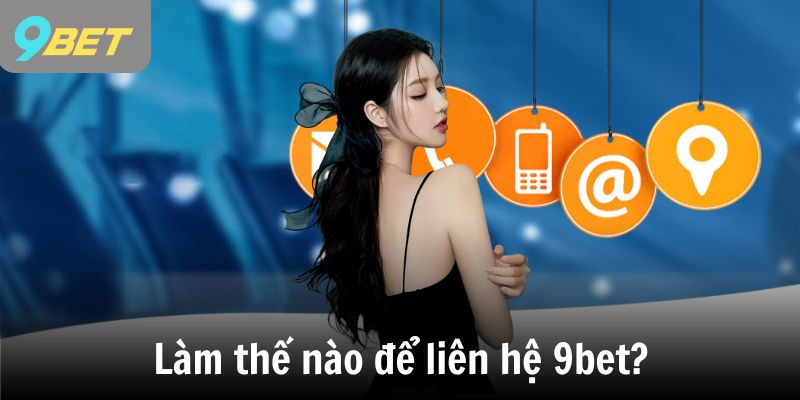 Làm thế nào để liên hệ 9bet?