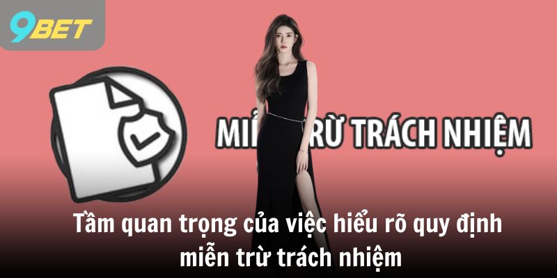 Tầm quan trọng của việc hiểu rõ quy định miễn trừ trách nhiệm